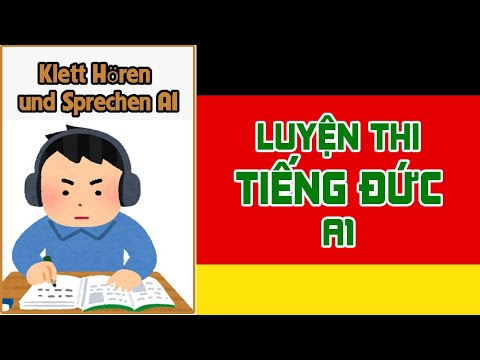 LUYỆN THI NGHE TIẾNG ĐỨC A1 GOETHE HIỆU QUẢ - đề thi tiếng Đức A1 - kinh nghiệm học tiếng Đức