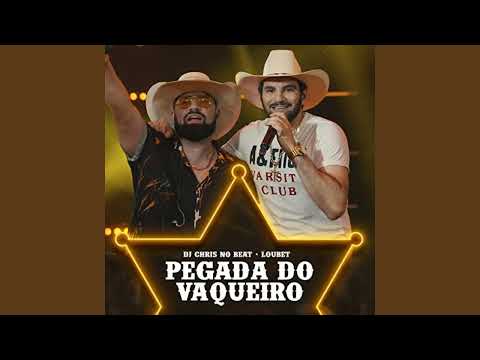 PEGADA DO VAQUEIRO - DJ CHRIS NO BEAT E LOUBET