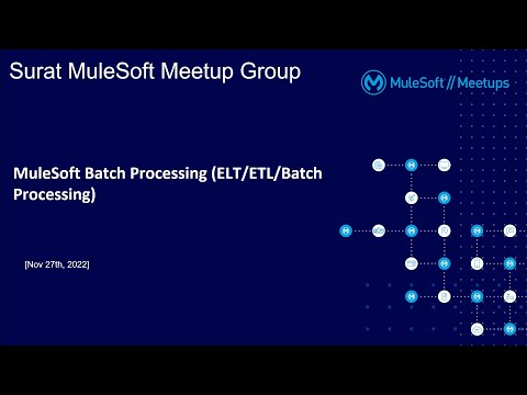 MuleSoft Surat Meetup#29 - MuleSoft Batch Processing (ELT/ETL/Batch Processing)