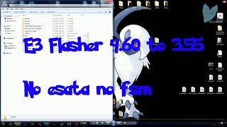 4.60 to 3.55 no FSM no esata e3 flasher tutorial w/ ALL FILES