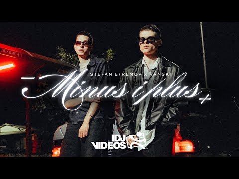 STEFAN EFREMOV X VANSKI - MINUS I PLUS (OFFICIAL VIDEO)