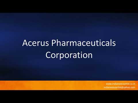 Pronunciation of the word(s) "Acerus Pharmaceuticals Corporation".