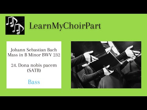 Mass in B Minor - J.S. Bach - #24 "Dona nobis pacem" (SATB) Bass Practice Track