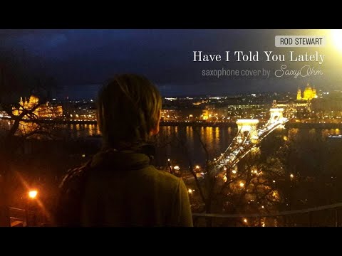 HAVE I TOLD YOU LATELY (Rod Stewart) saxophone cover by SAXYOHM