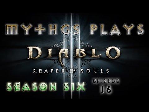MythGS Plays Diablo 3 - Season 6 - Monk -  (Part 16)
