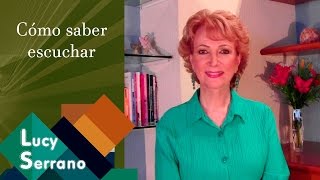 Cómo saber escuchar - Lucy Serrano
