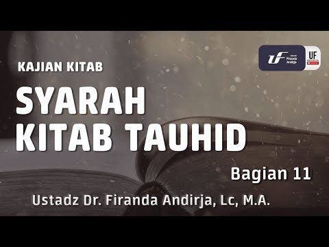Kajian : Syarah Kitab Tauhid #11 - Ustadz Dr. Firanda Andirja, Lc, M.A.
