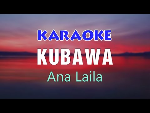 KUBAWA - Ana Laila Karaoke