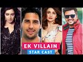 Ek Villain Cast Name Ek Villain Starcast Ek Villain Cast Ek Villain Cast And Crew
