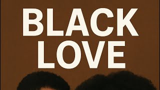 Black Love, Black History, Black Men And Women.