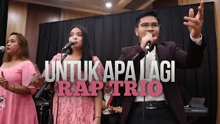 Download lagu Untuk Apa Lagi | RAP Trio mp3 Download lagu Untuk Apa Lagi | RAP Trio mp3
