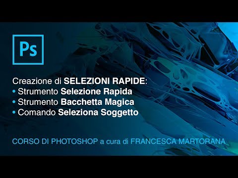 PHOTOSHOP CC 2018 - Tutorial 8: Selezioni Rapide in Photoshop