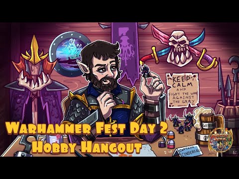 Warhammer Fest Hobby Hangout Day 2