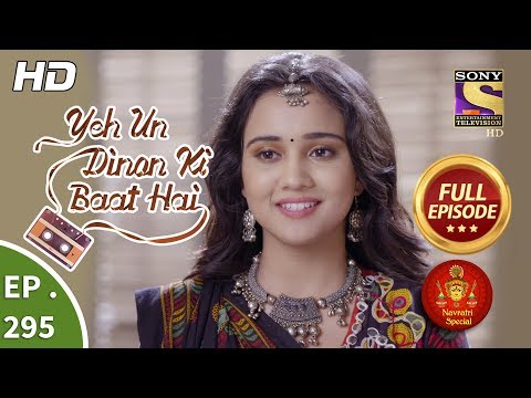 Yeh Un Dinon Ki Baat Hai - Ep 295 - Full Episode - 31st October, 2018