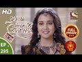 Yeh Un Dinon Ki Baat Hai Ep 295 Full Episode 31st October 2018