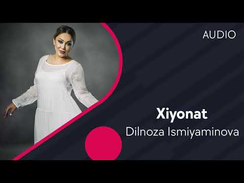 Dilnoza Ismiyaminova - Xiyonat | Дилноза Исмияминова - Хиёнат (AUDIO)