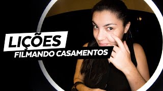 4 LIÇÕES que aprendi FILMANDO CASAMENTOS