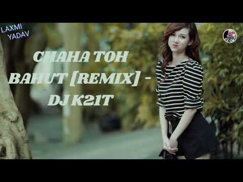 CHAHA TOH BAHUT [REMIX] - DJ K21T || LAXMI YADAV ||