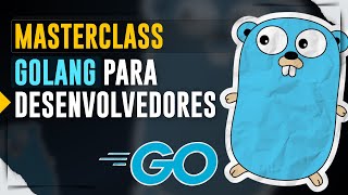 Masterclass GOLANG para Desenvolvedores