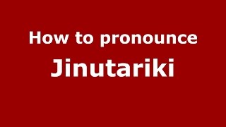 How to pronounce Jinutariki