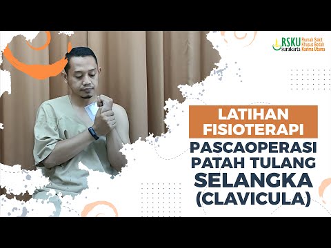 Latihan Fisioterpi Pascaoperasi Patah Tulang Selangka (Clavicula)