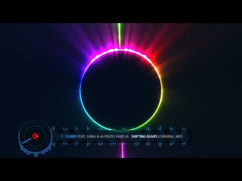 T. Tommy Feat. Anna & Alfredo Pareja - Shifting Gears (Original Mix)