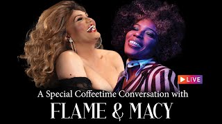 A Special Coffeetime Conversation with Flame & Macy