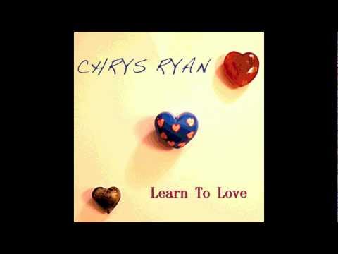 Chrys Ryan - Learn To Love