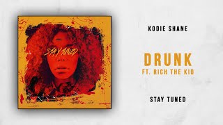 Kodie Shane - Drunk Ft. Rich The Kid (Stay Tuned)