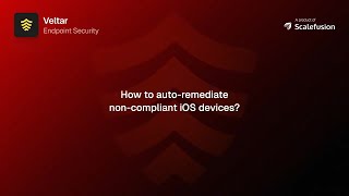 How to auto-remediate non-compliant iOS devices? | Scalefusion Veltar