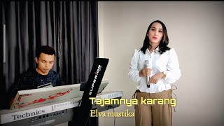 Download lagu TAJAMNYA KARANG||DANGDUT LIVE ORGEN TUNGGAL||Cover ELVA MUSTIKA. mp3