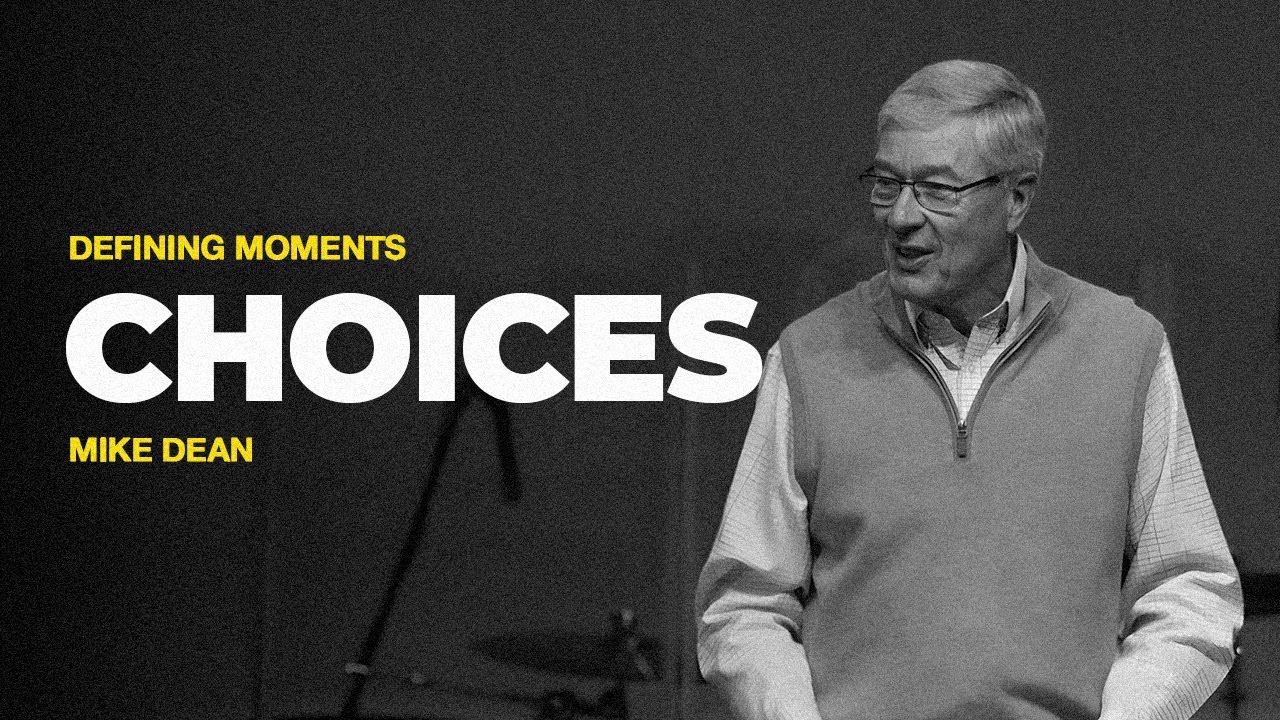Choices | Mike Dean | Real Life Church