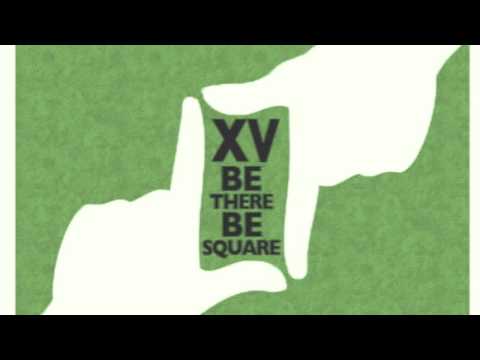 XV - Be There, Be Squared (prod by Xaphoon Jones)