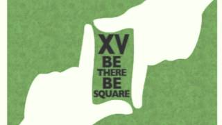 XV - Be There, Be Squared (prod by Xaphoon Jones)