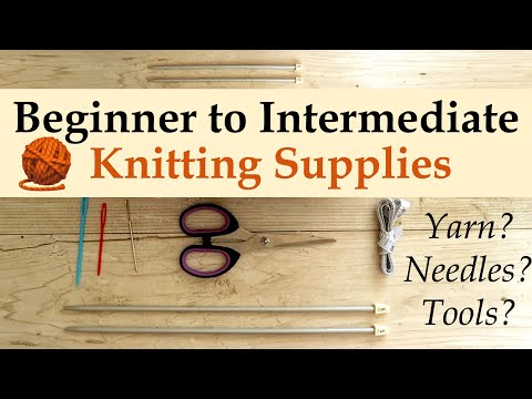 Knitting Supplies Explained  | ABSOLUTE Beginner to Intermediate MUST HAVES