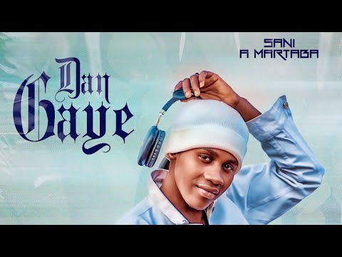 Sani A Martaba _ Dan Gaye
