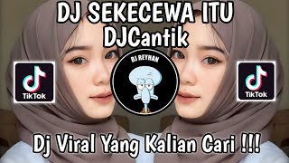 Download lagu DJ KAU BUATKU SEKECEWA ITU DIMANA LETAK HATIMU YANG DULU | SEKECEWA ITU X MY NECK MY BACK DJ CANTIK! mp3