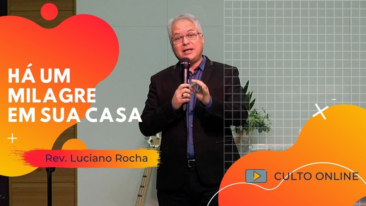 HÁ UM MILAGRE EM SUA CASA - Rev. Luciano Rocha