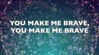 You Make Me Brave by Amanda Cook, Bethel Music LYRIC VIDEO