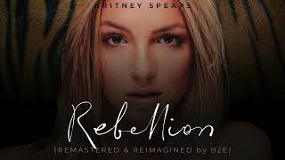 Britney Spears - Rebellion (Unreleased) (Remastered &amp; Reimagined By B2E) (AI Vocals)