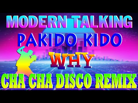 NONSTOP CHA CHA DISCO REMIX 2023 - MODERN TALKING, PAKIDO KIDO, WHY🎶