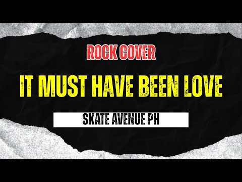 Skate Avenue PH - It Must Have Been Love (Rock Cover)