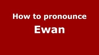 How to pronounce Ewan