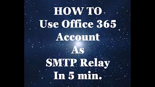 O365 SMTP RELAY Setup in 5 minutes. (Connector)