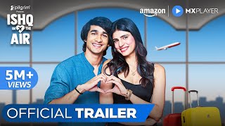 Ishq In The Air - Official Trailer | Shantanu Maheshwari  Medha Rana | 20th Sept | Amazon MX Player