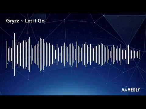 Gryzz ~ Let it Go