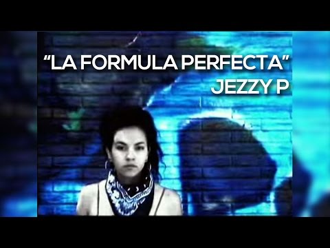 JEZZY P 'La Formula Perfecta' (Video Oficial)