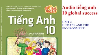 File nghe tiếng anh 10 global success : Unit 2 :Humans and the Environment 1