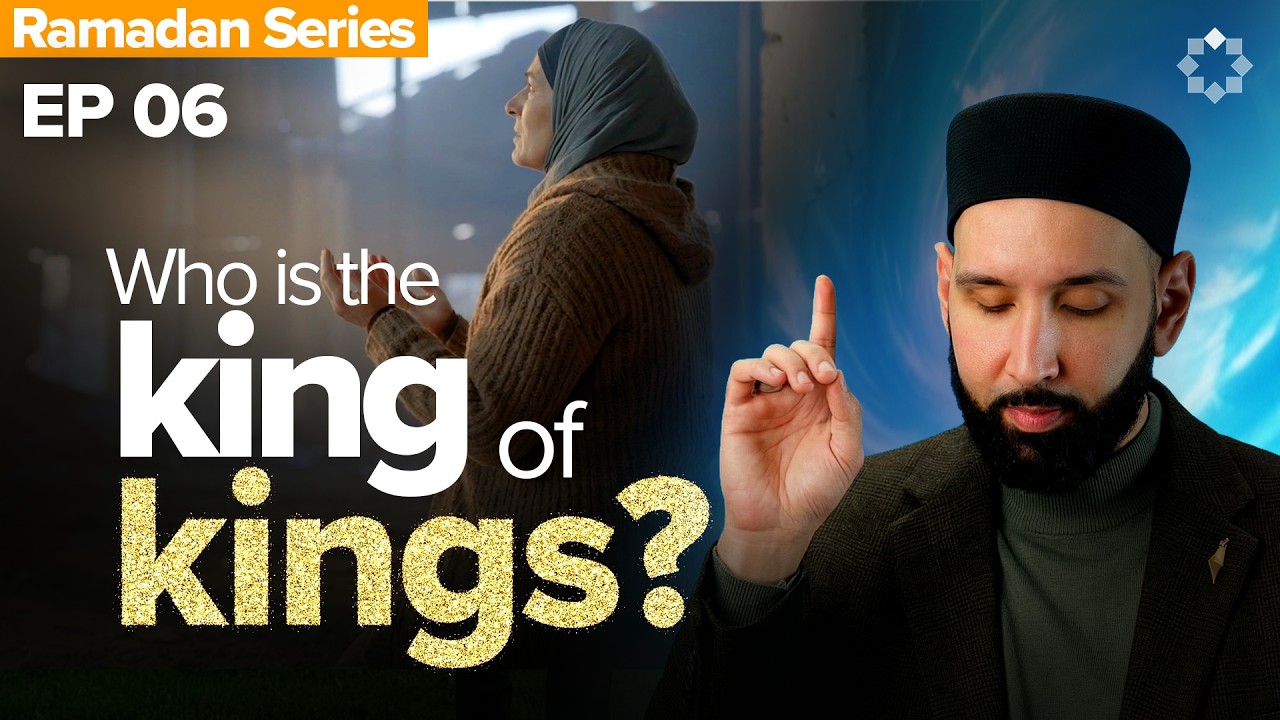 The King Above Every Throne | Allah’s Names | Dr. Omar Suleiman | Ep. 6