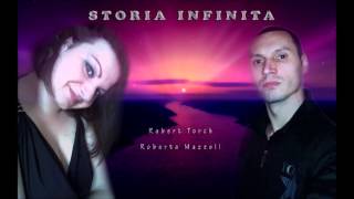 Robert Torch feat.Roberta Mazzoli - Storia Infinita  (Anteprima)